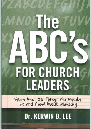 ABC's For Church Leaders - Dr. Kerwin B. Lee